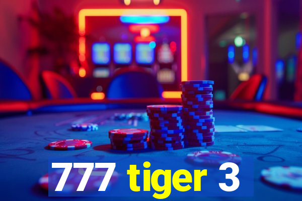 777 tiger 3